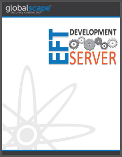 Globalscape White Paper EFT Development Server Globalscape White Paper EFT Development Server
